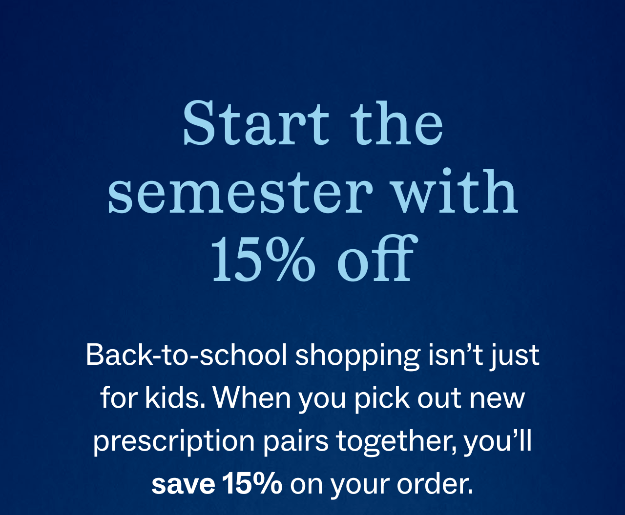Start the semester with 15% off
