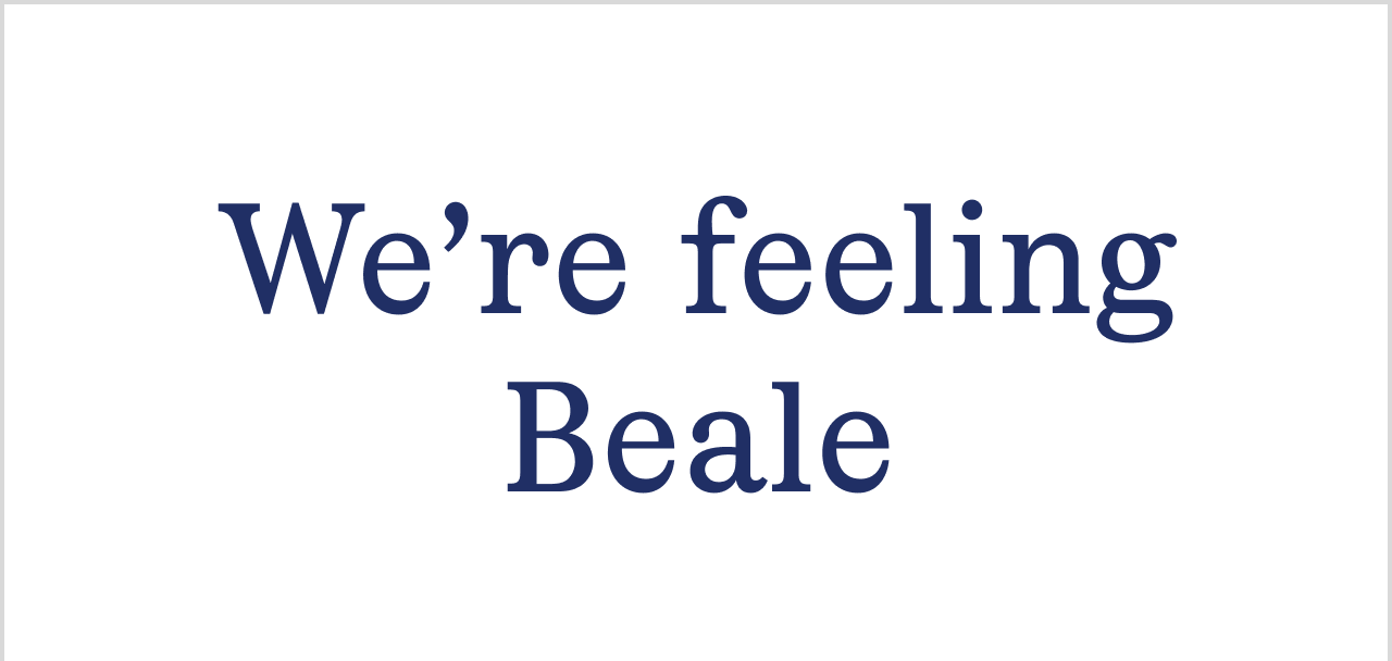 We're feeling Beale
