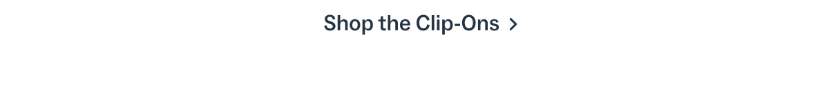 Shop the Clip-Ons
