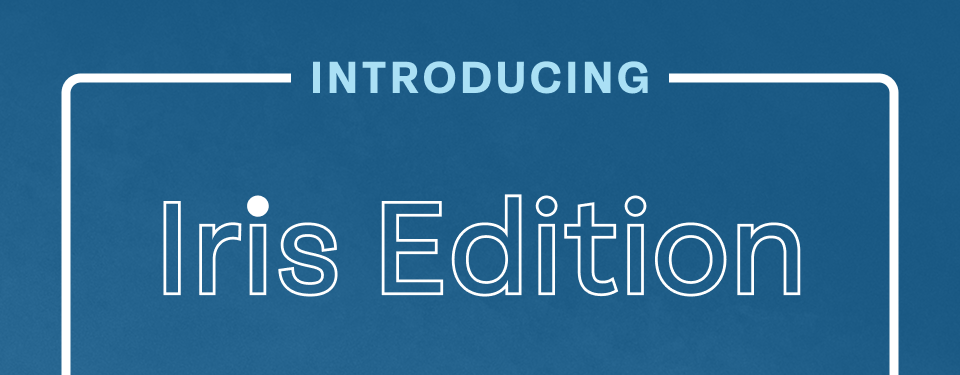 Iris Edition