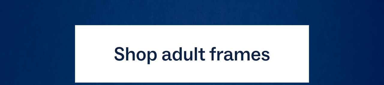Shop adult frames