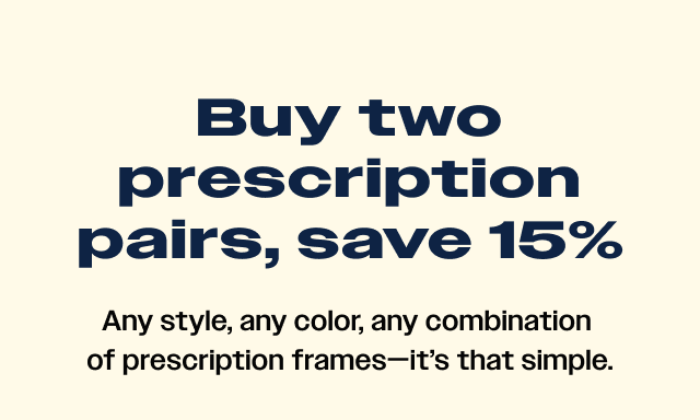 Any style, any color, any combination of prescription frames