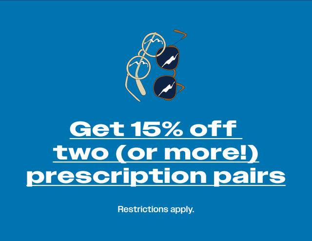 Get 15% off two (or more) prescription pairs