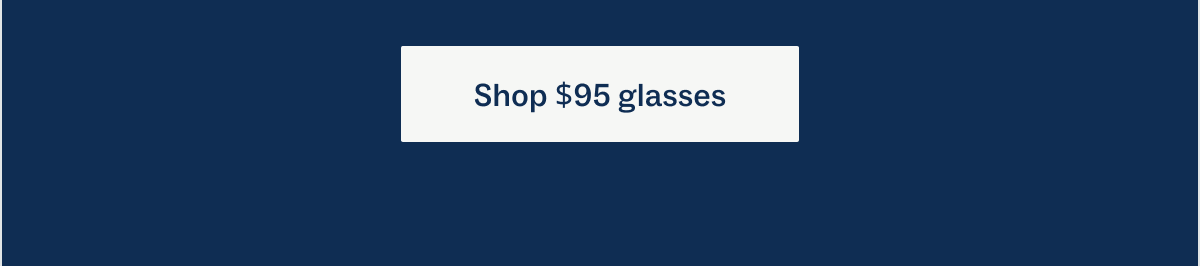Shop $95 glasses