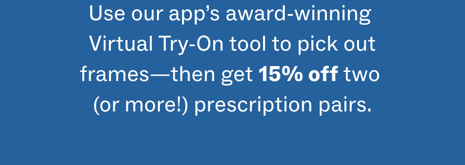 Get 15% off two or more prescription pairs