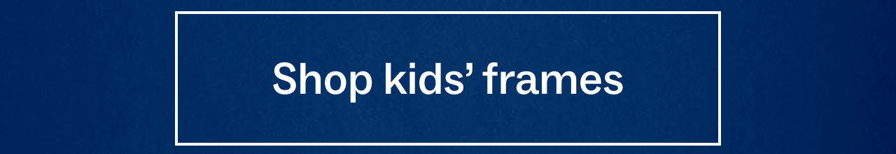Shop kids' frames