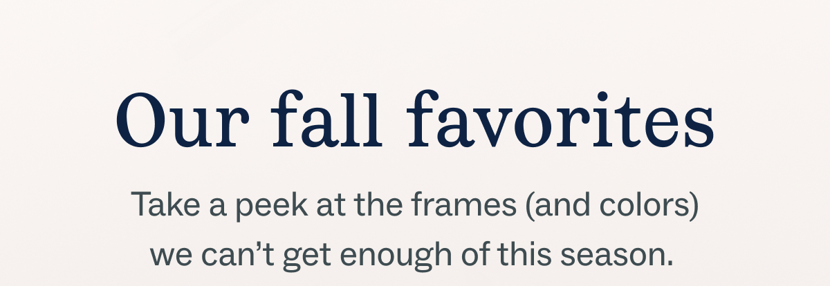 Our fall favorites