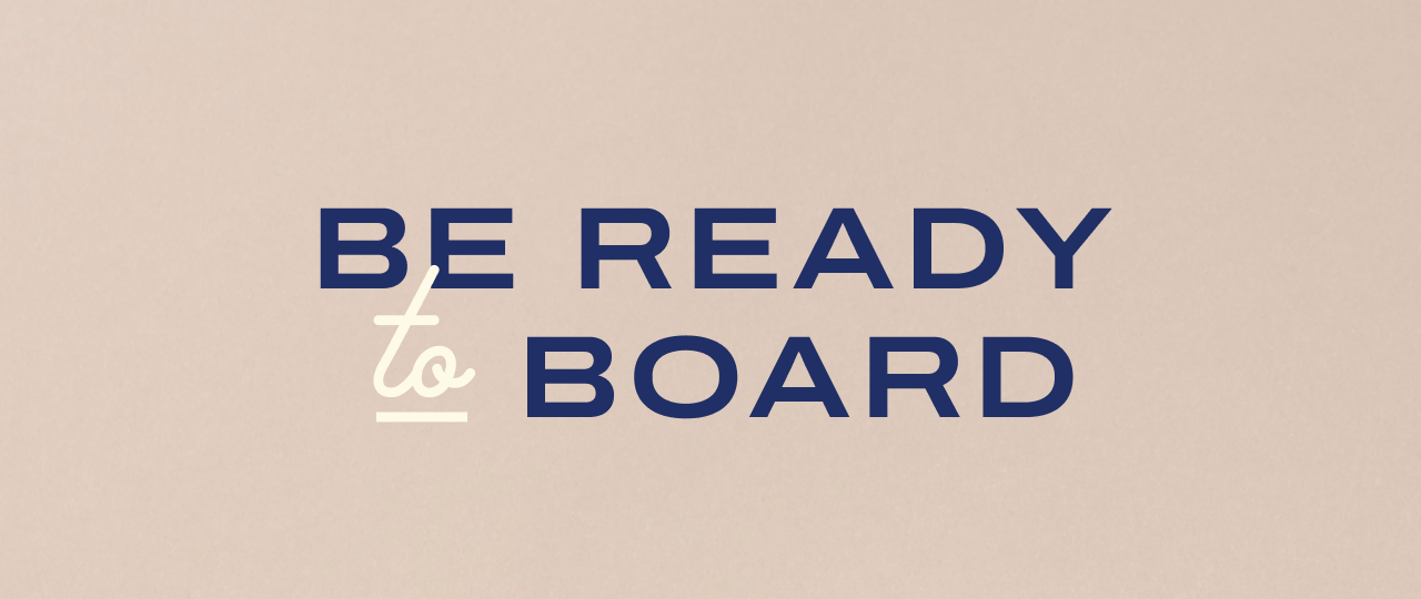 Be ready to board