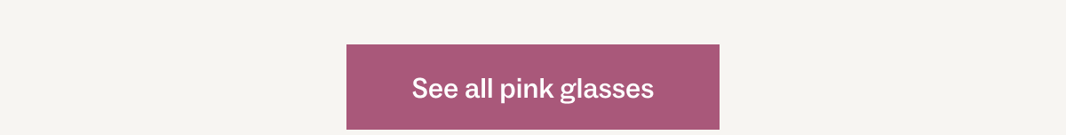 See all pink glasses