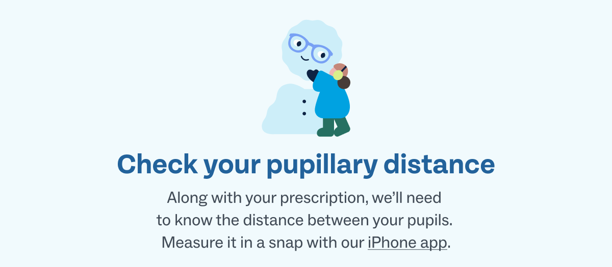 Check your pupillary distance