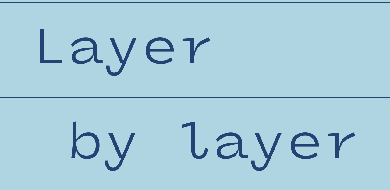Layer by Layer