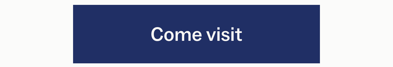 Come visit