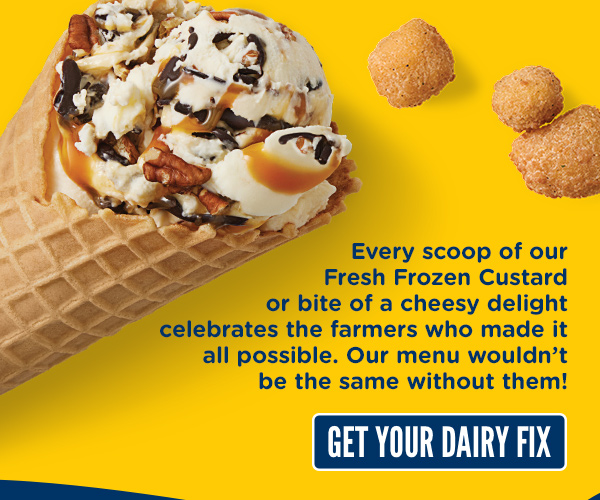 Every scoop of our fresh frozen custard or bite of a cheesy delight celebrates the farmers who mat it all possible. Our menu wouldn't be the same without them. Get your dairy fix here