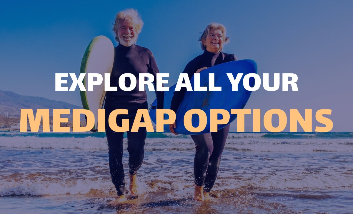 Explore all your Medigap options