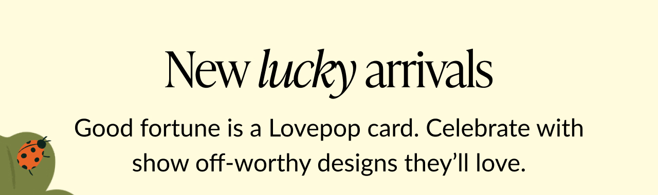 A banner that reads ''New lucky arrivals'' on a light background with illustrations.