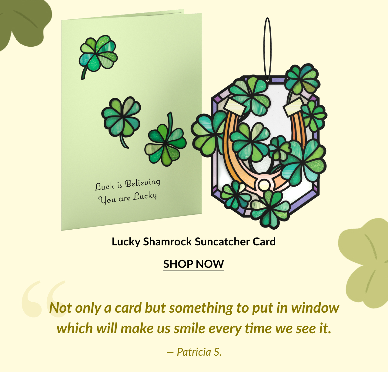 A green shamrock card features the quote ''Luck is Believing You are Lucky,'' next to a colorful shamrock suncatcher. Shop Now.