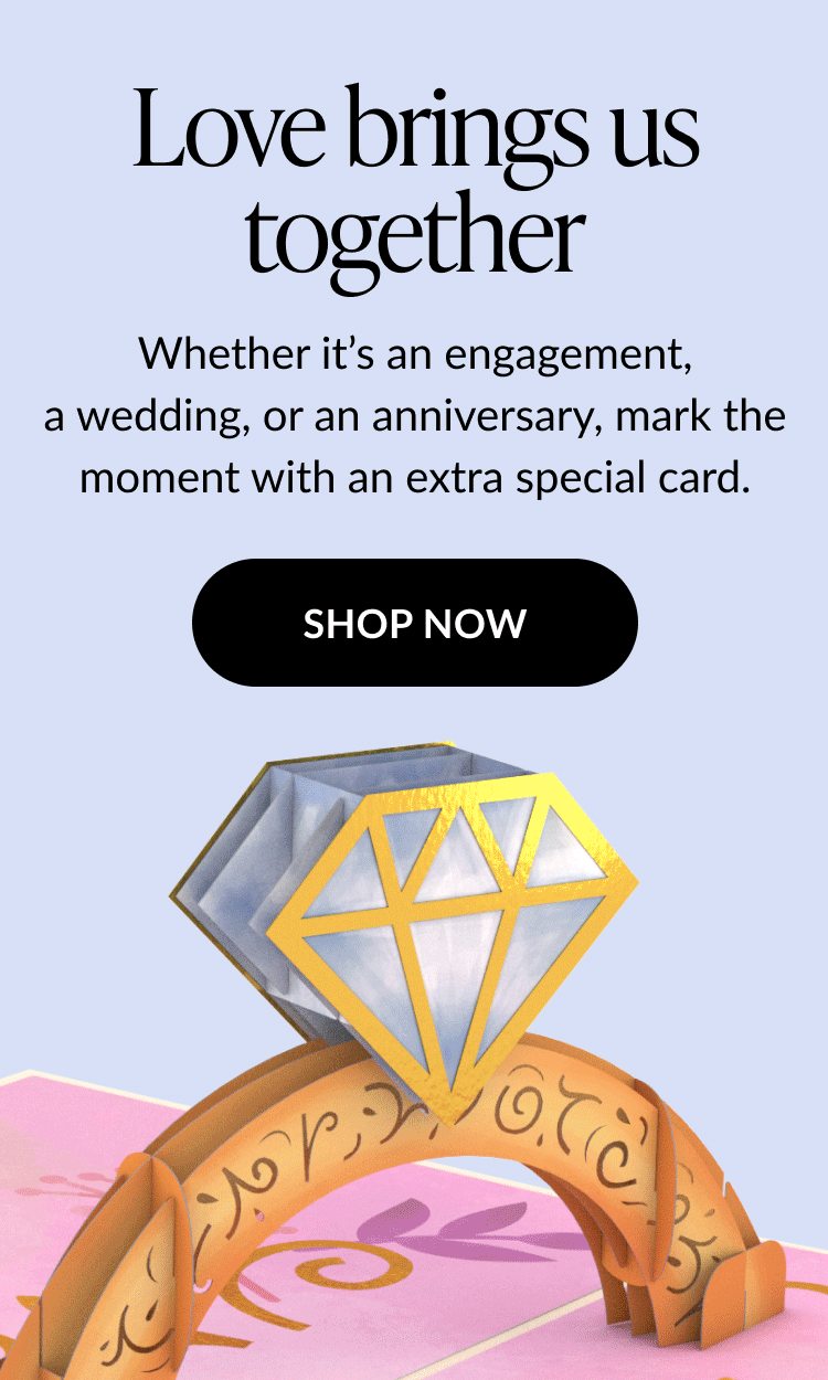 Pop-up cards highlighting special moments like engagements, weddings and anniversaries. Shop now.