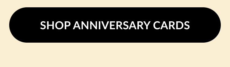 A black button with text that reads ''Shop Anniversary Cards''.