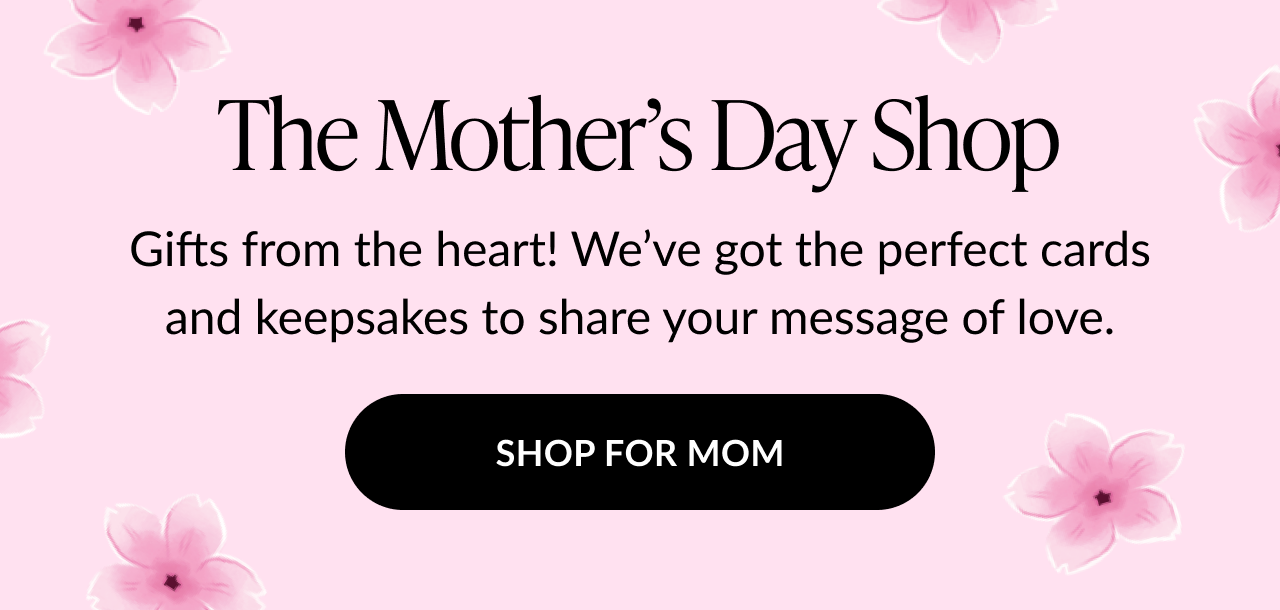 Text reading''The Mother’s Day Shop,'' inviting customers to find cards and keepsakes to express love for moms. Pink floral background.
