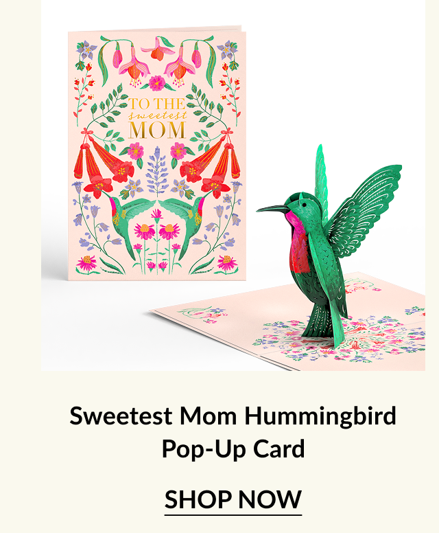 Colorful pop-up card featuring a hummingbird and floral design, with the message ''To the sweetest Mom'' prominently displayed.