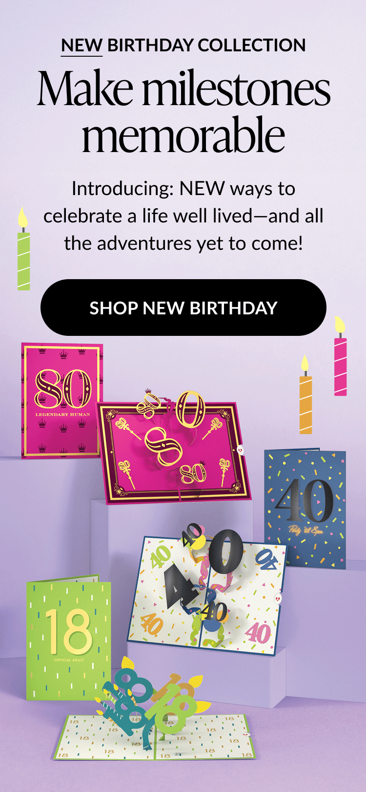 New birthday milestone collection at lovepop.com. Shop New Birthday.