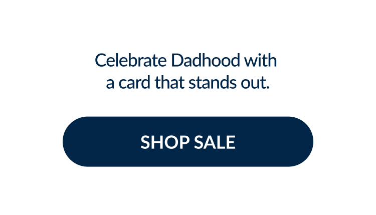 Celebrate Dadhood with a card that stands out. | SHOP SALE
