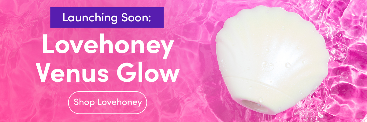 Launching soon: Lovehoney Venus Glow