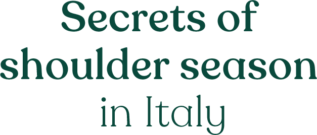Secrets of shoulder season in Italy