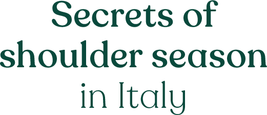 Secrets of shoulder season in Italy
