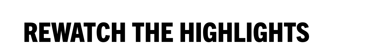 Rewatch the Highlights