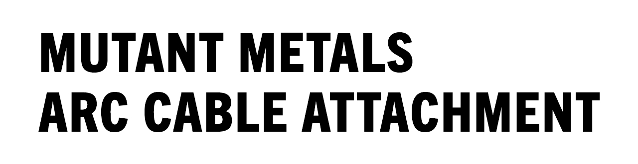 Mutant Metals ARC Cable Attachment