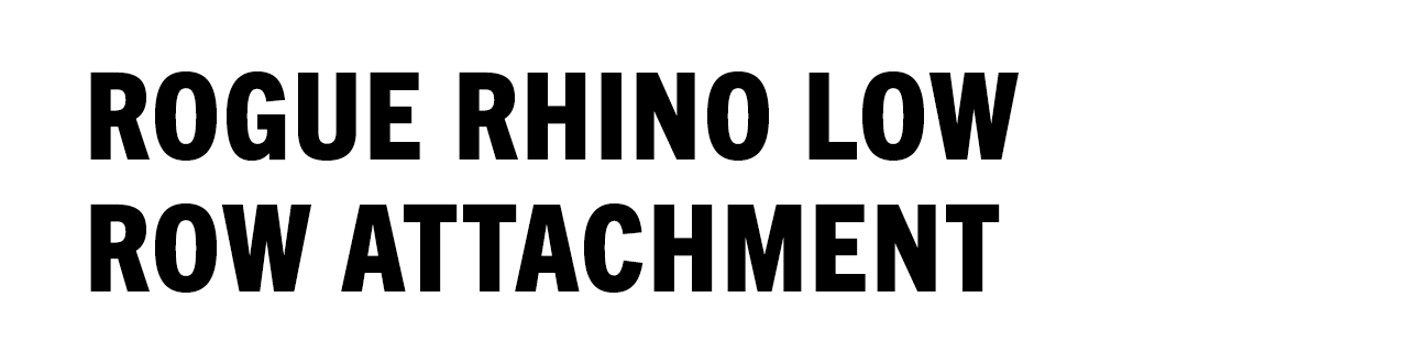 Rogue Rhino Low Row Attachment