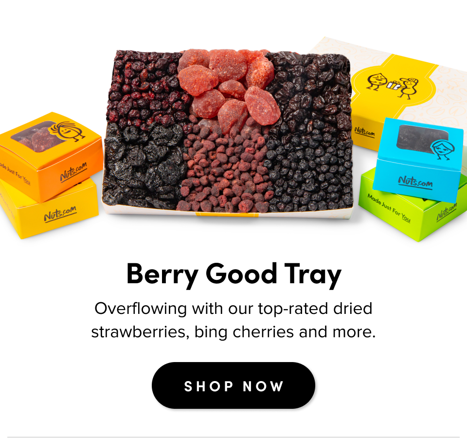  Berry Good Tray Overflowing with our top-rated dried strawberries, bing cherries and more. SHOP NOW