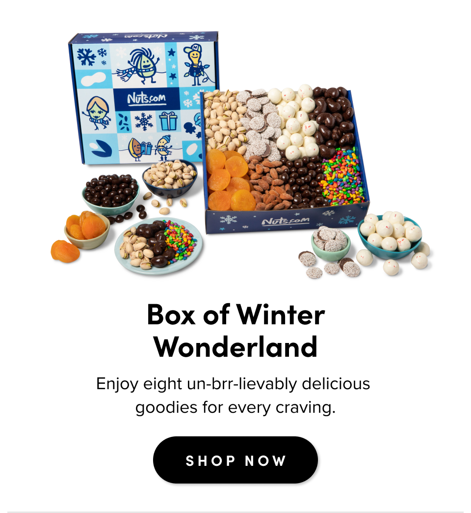  Box of Winter Wonderland Enjoy eight un-brr-lievably delicious  goodies for every craving. SHOP NOW