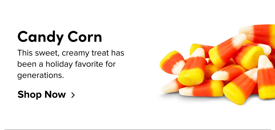 Candy Corn This sweet, creamy treat has been a holiday favorite for generations. Shop Now