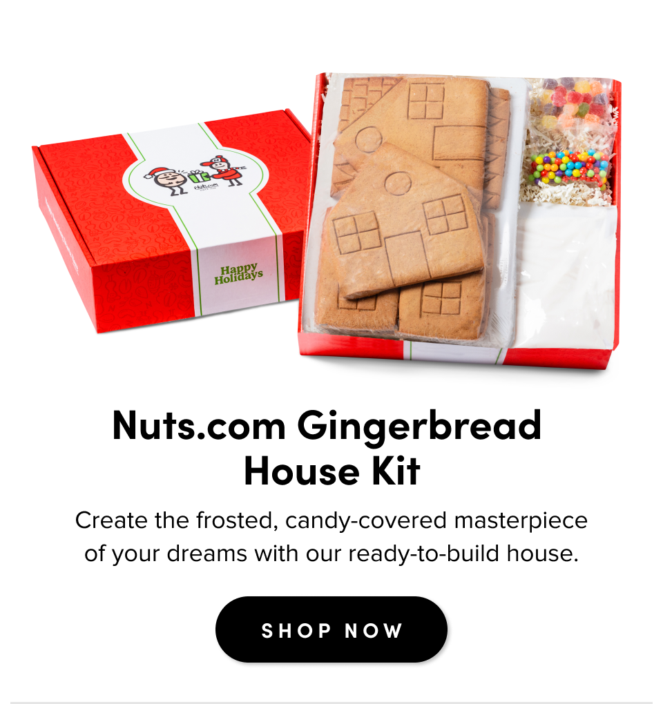 Nuts.com Gingerbread House Kit Create the frosted, candy-covered masterpiece of your dreams with our ready-to-build house. SHOP NOW