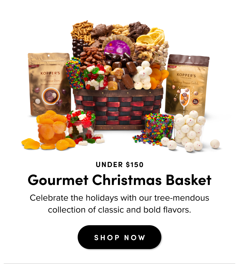 Under $150 Gourmet Christmas Basket Celebrate the holidays with our tree-mendous collection of classic and bold flavors. SHOP NOW