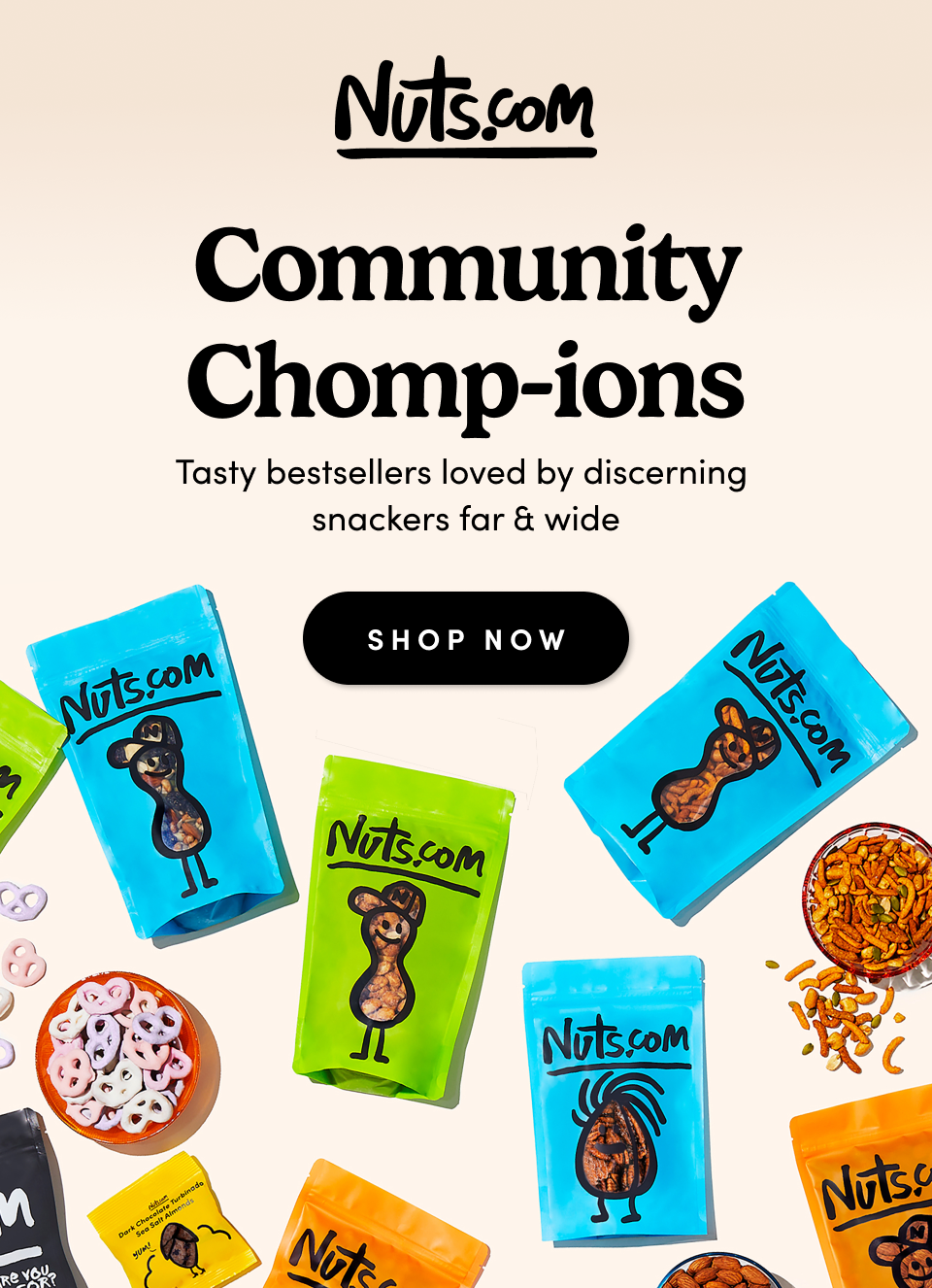Nuts.com; Community Chomp-ions Tasty bestsellers loved by discerning  snackers far & wide SHOP NOW