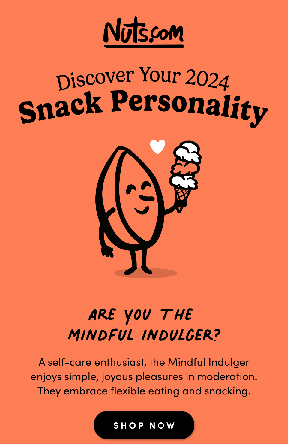 MINDFUL INDULGER: A self-care enthusiast, the Mindful Indulger enjoys simple, joyous pleasures in moderation. 