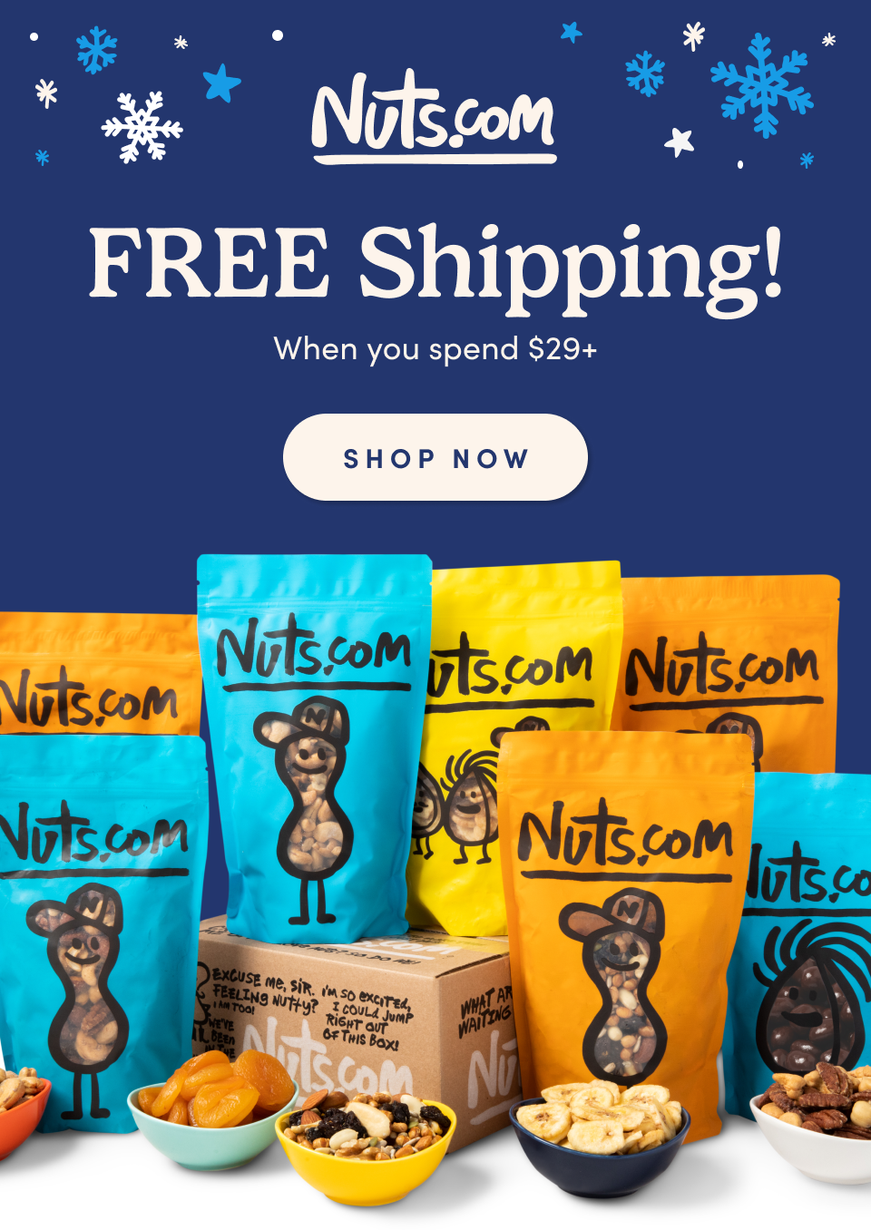 Nuts.com; Free Shipping!; When you spend $29+ ; SHOP NOW