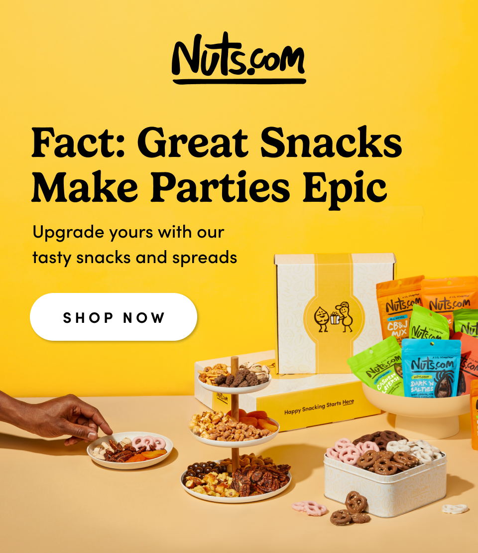 Nuts.com; Fact: Great Snacks Make Parties Epic; Upgrade yours with our tasty snacks and spreads. Shop Now