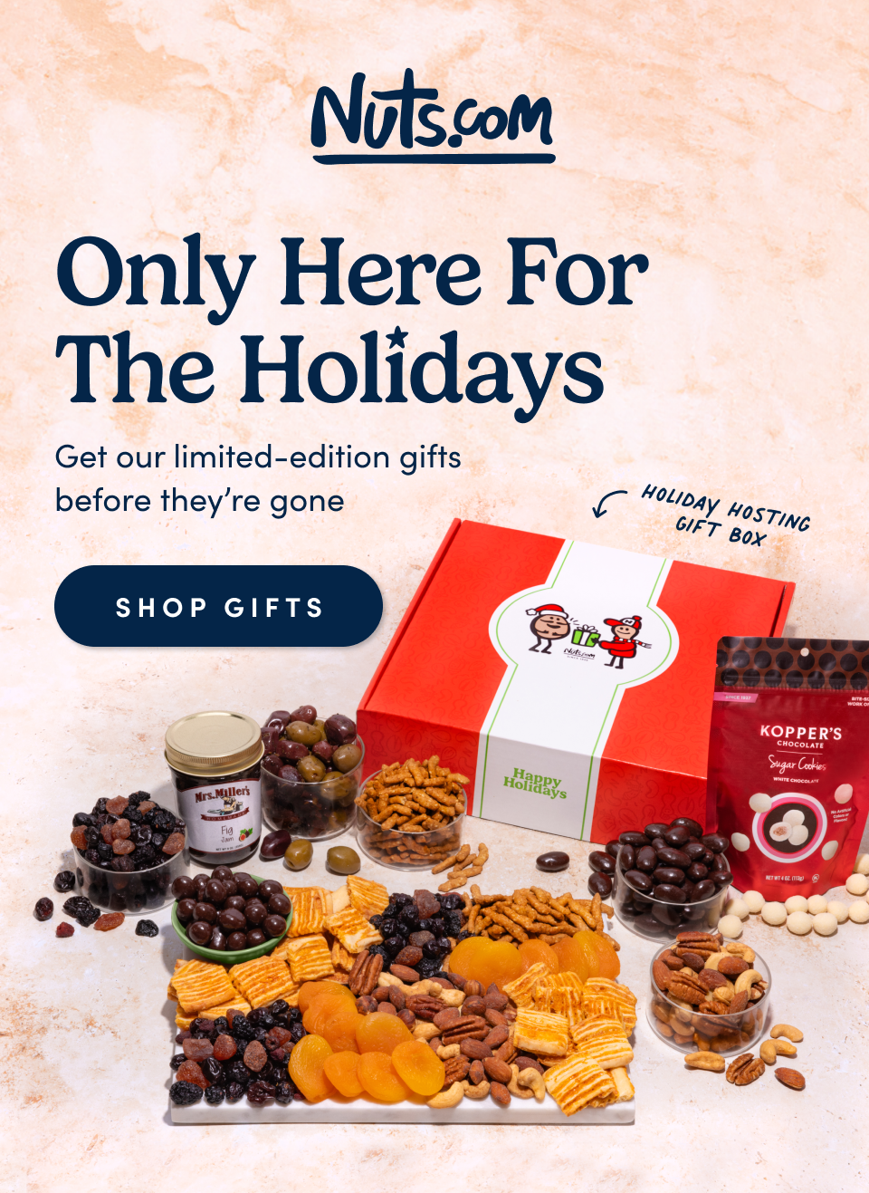 Nuts.com; Only Here for The Holidays Get our limited-edition gifts  before they’re gone SHOP Gifts