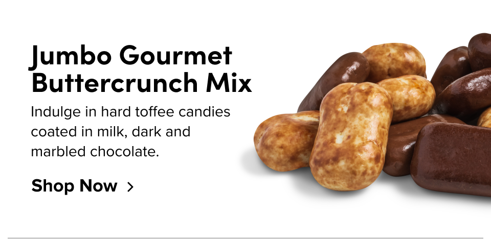 Jumbo Gourmet Buttercrunch Mix Indulge in hard toffee candies coated in milk, dark and marbled chocolate. Shop Now
