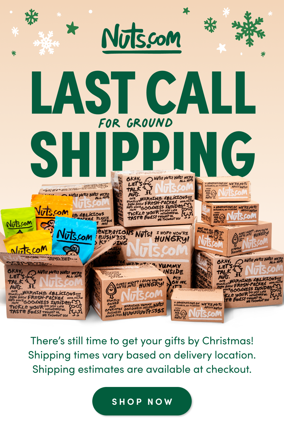 Nuts.com; There’s still time to get your gifts by Christmas! Shipping times vary based on delivery location. Shipping estimates are available at checkout. Shop Now