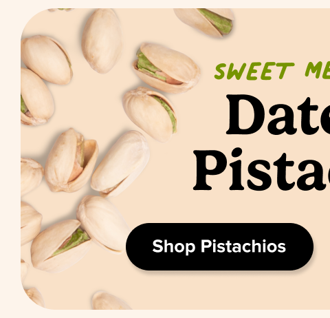 Sweet Meets Salty Dates & Pistachios Shop Pistachios