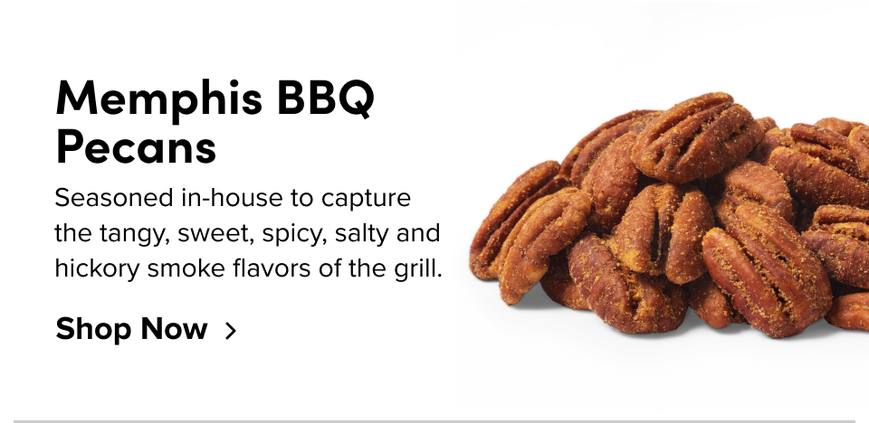 Memphis BBQ Pecans Seasoned in-house to capture the tangy, sweet, spicy, salty and hickory smoke flavors of the grill. Shop Now