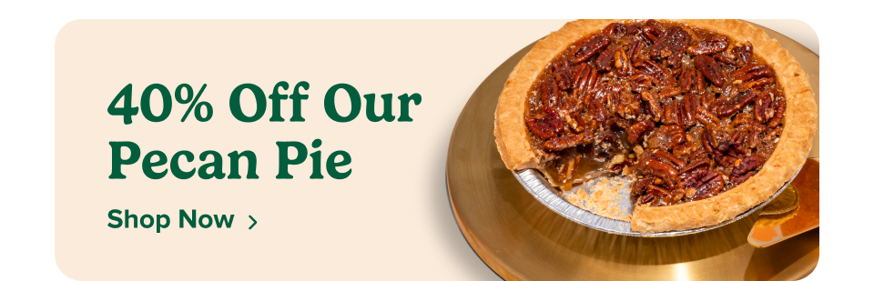 40% Off Our Pecan Pie