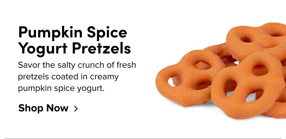 Pumpkin Spice Yogurt Pretzels Savor the salty crunch of fresh pretzels coated in creamy pumpkin spice yogurt. Shop Now