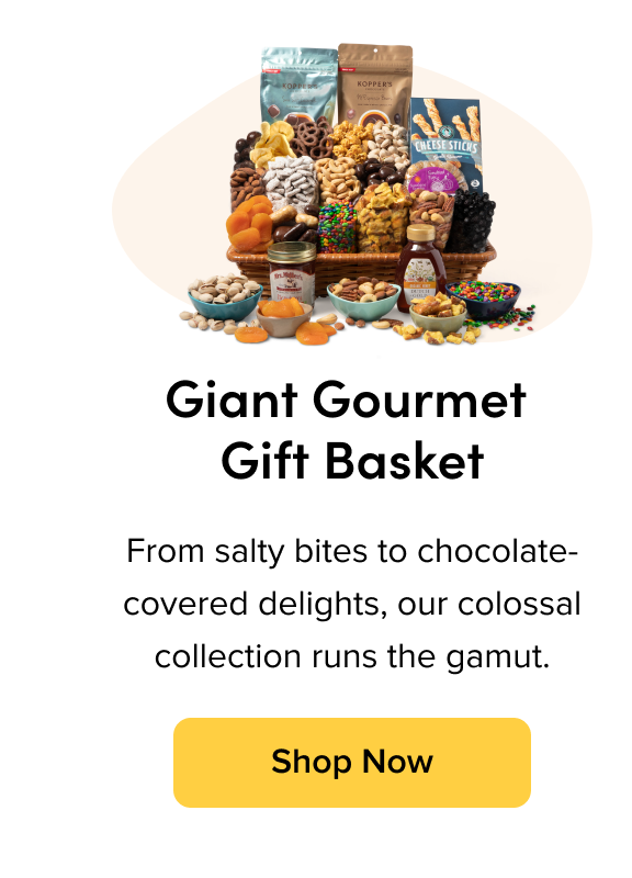 Giant Gourmet Gift Basket; From salty bites to chocolate-covered delights, our colossal collection runs the gamut. Shop Now
