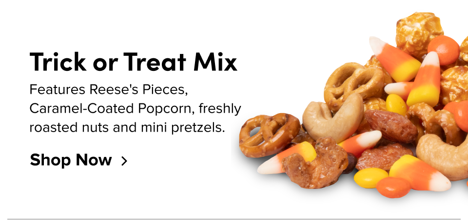 Trick or Treat Mix Features Reese's Pieces, Caramel-Coated Popcorn, freshly roasted nuts and mini pretzels. Shop Now